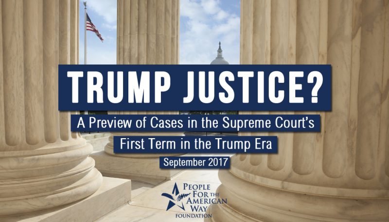 Trump Justice? A Preview of Cases in the Supreme Court’s First Term in the Trump Era