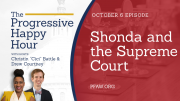 The Progressive Happy Hour: Shonda and the Supreme Court