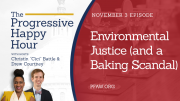 The Progressive Happy Hour: Environmental Justice (and a Baking Scandal)