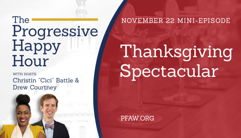 The Progressive Happy Hour: A Thanksgiving Spectacular