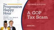 The Progressive Happy Hour: A GOP Tax Scam
