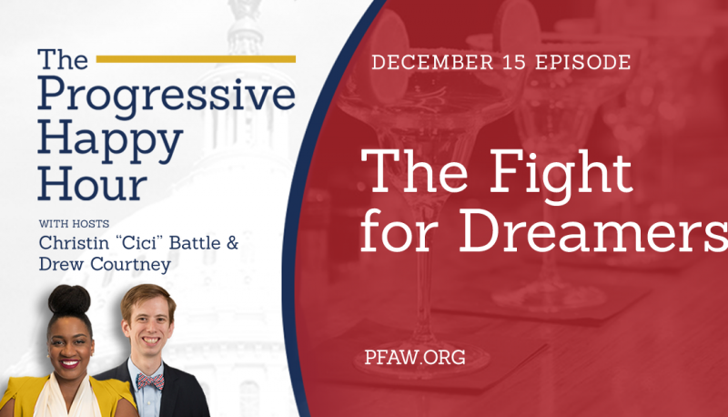 The Progressive Happy Hour: The Fight for Dreamers