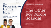The Progressive Happy Hour: The Other Roy Moore Scandal