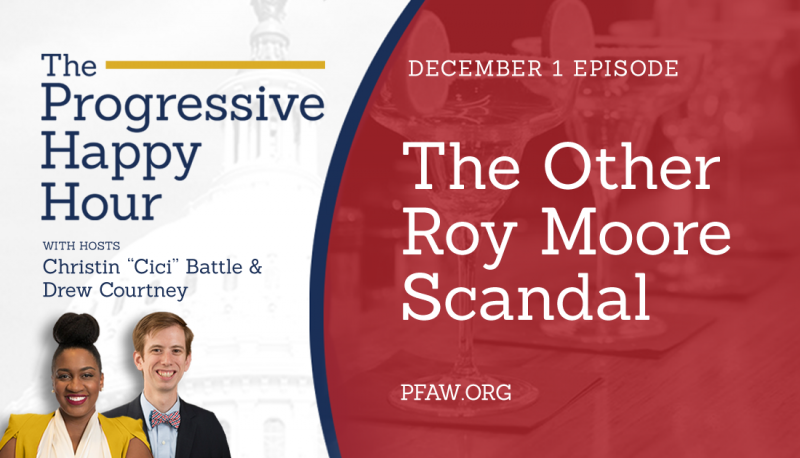 The Progressive Happy Hour: The Other Roy Moore Scandal