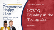 Progressive Happy Hour: LGBTQ Equality in the Trump Era