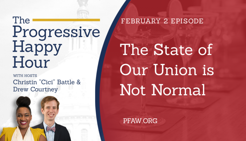 The Progressive Happy Hour: The State of Our Union is Not Normal