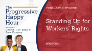 The Progressive Happy Hour: Standing Up for Workers’ Rights