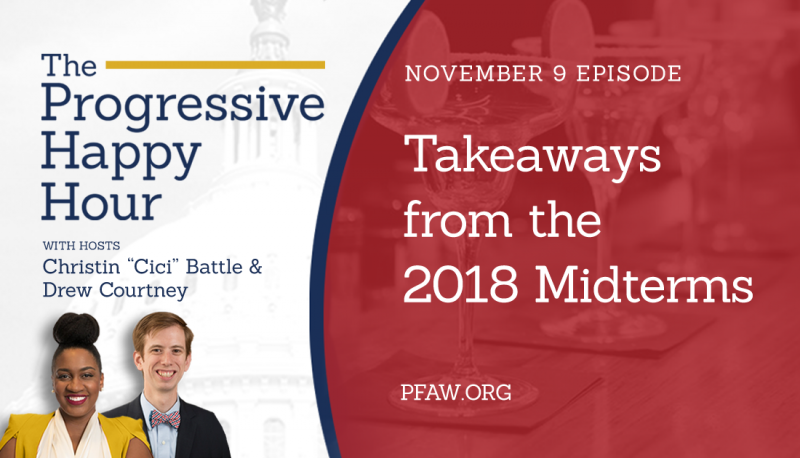 The Progressive Happy Hour: Takeaways from the 2018 Midterms