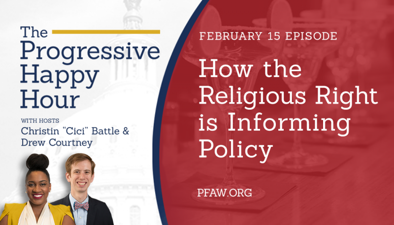 The Progressive Happy Hour: How the Religious Right is Informing Policy