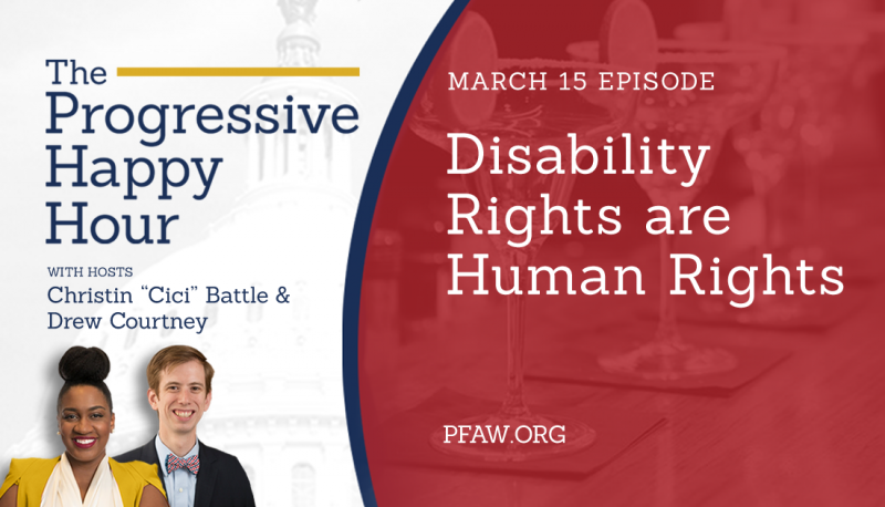 The Progressive Happy Hour: Disability Rights are Civil Rights    