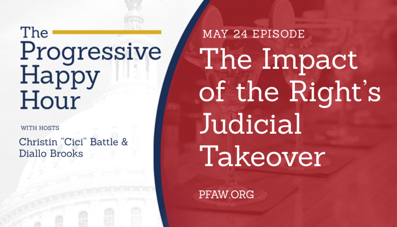 Image for The Progressive Happy Hour: The Impact of the Right’s Judicial Takeover