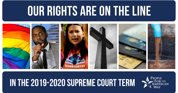 Our Rights Are On the Line in the 2019-2020 SCOTUS Term