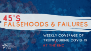 Falsehoods and Failures: Trump at the RNC During COVID-19 (9/01 Update)