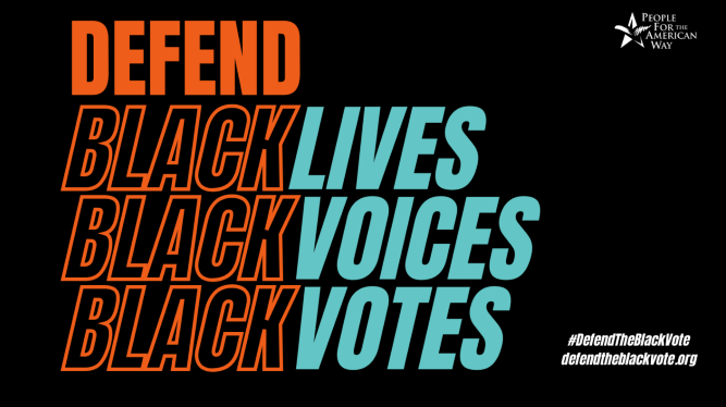 Defend Black lives, Black voices, Black votes