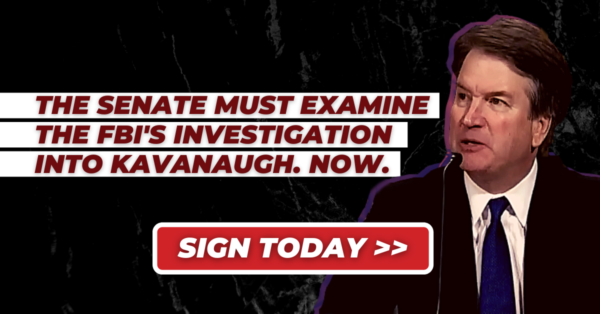 Demand that the Senate examine the FBI’s sham Kavanaugh investigation!